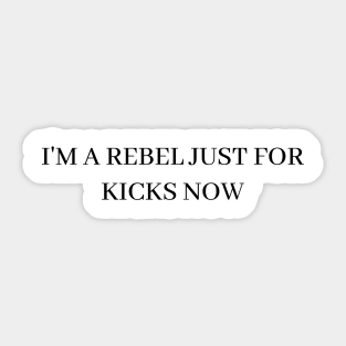 I'm A Rebel Just For Kicks Feel It Still by Portugal. The Man Sticker